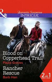 Blood on Copperhead Trail / Rancher Rescue (Mills & Boon Intrigue)