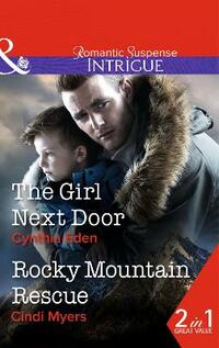 The Girl Next Door / Rocky Mountain Rescue (Mills & Boon Intrigue)