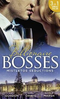 Mistletoe Seductions: A Mistletoe Proposal / Midnight Under the Mistletoe / Wedding Date with Mr Wrong (Special Releases)