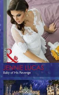 Baby Of His Revenge (Secret Heirs of Billionaires, Book 4)