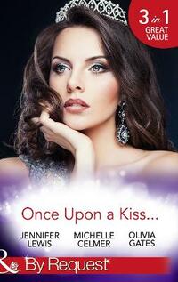 Once Upon A Kiss...: The Cinderella Act / Princess in the Making / Temporarily His Princess (By Request)