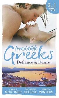 Irresistible Greeks: Defiance and Desire: Defying Drakon / The Enigmatic Greek / Baby out of the Blue