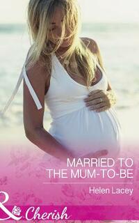 Married To The Mum-To-Be (The Cedar River Cowboys, Book 4)