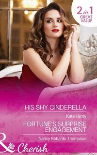 His Shy Cinderella: His Shy Cinderella / Fortune's Surprise Engagement (The Fortunes of Texas: The Secret Fortunes, Book 5) (Cherish)