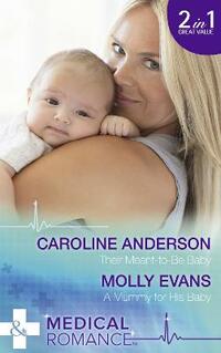 Their Meant-To-Be Baby: Their Meant-to-Be Baby / A Mummy for His Baby (Yoxburgh Park Hospital)