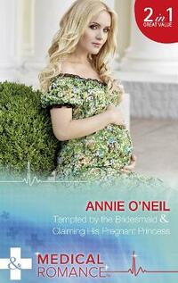 Tempted By The Bridesmaid: Tempted by the Bridesmaid (Italian Royals, Book 1) / Claiming His Pregnant Princess (Italian Royals, Book 2) (Medical)