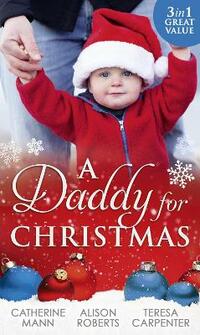A Daddy For Christmas: Yuletide Baby Surprise / Maybe This Christmas...? / the Sheriff's Doorstep Baby
