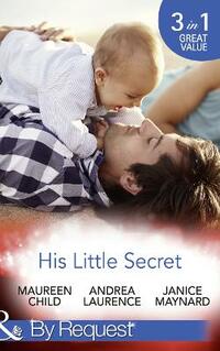 His Little Secret: Double the Trouble (Billionaires and Babies, Book 44) / His Lover's Little Secret (Billionaires and Babies, Book 45) / Baby for Keeps (Billionaires and Babies, Book 47) (By Request)