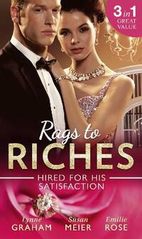 Rags To Riches: Hired For His Satisfaction: A Ring to Secure His Heir / Nanny for the Millionaire's Twins / The Ties that Bind