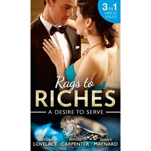 Rags To Riches: A Desire To Serve: The Paternity Promise / Stolen Kiss From a Prince / The Maid's Daughter