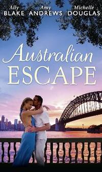 Australian Escape: Her Hottest Summer Yet / The Heat of the Night (Those Summer Nights, Book 2) / Road Trip with the Eligible Bachelor