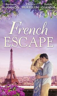 French Escape: From Daredevil to Devoted Daddy / One Week with the French Tycoon / It Happened in Paris... (A Valentine to Remember, Book 2)