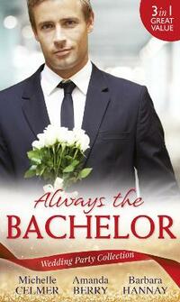 Wedding Party Collection: Always The Bachelor: Best Man's Conquest / One Night with the Best Man / The Bridesmaid's Best Man: Book 1 (The Diomedi Heirs)