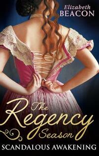 The Regency Season: Scandalous Awakening: The Viscount's Frozen Heart / the Marquis's Awakening