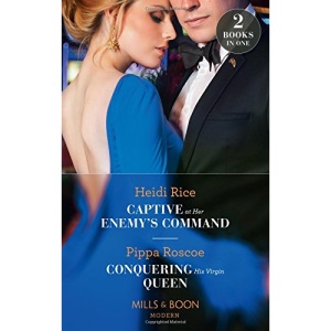 Captive At Her Enemy's Command: Captive at Her Enemy's Command / Conquering His Virgin Queen (Mills & Boon Modern)