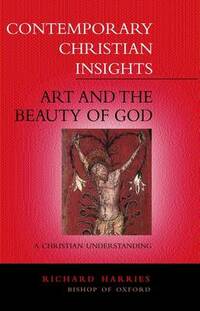 Art and the Beauty of God: A Christian Understanding (Contemporary Christian insights)