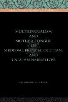 Multilingualism and Mother Tongue in Medieval French, Occitan, and Catalan Narratives