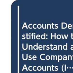 Accounts Demystified: How to Understand and Use Company Accounts (Institute of Management)