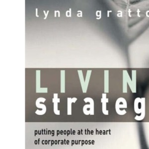 Living Strategy: Putting People at the Heart of Corporate Purpose
