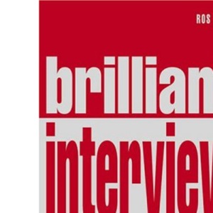 Brilliant Interview: what employers want to hear and how to say it