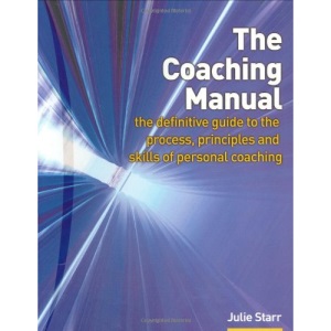 The Coaching Manual: The definitive guide to the process, principles and skills of personal coaching