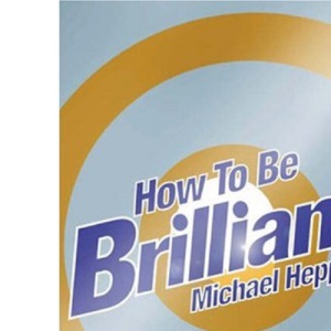 How to be Brilliant
