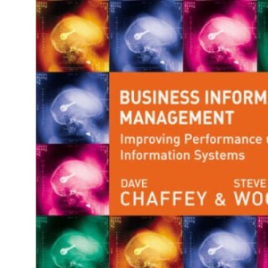 Business Information Management: Improving Performance Using Information Systems