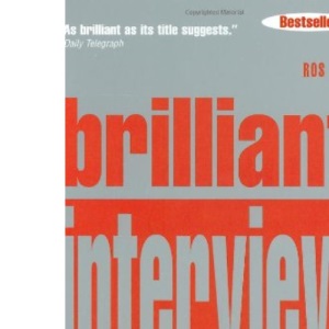 Brilliant Interview: What Employers Want to Hear and How to Say it