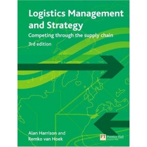 Logistics Management and Strategy: Competing Through the Supply Chain