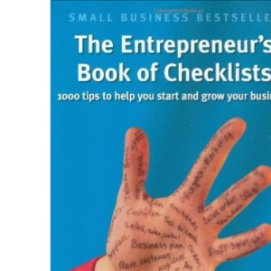 The Entrepreneur's Book of Checklists: 1000 tips to help you start and grow your business