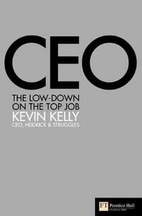 CEO: The Low Down on the Top Job (Financial Times Series)