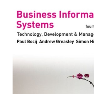 Business Information Systems: Technology, Development and Management for the E-Business