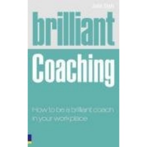 Brilliant Coaching: How to be a brilliant coach in your workplace