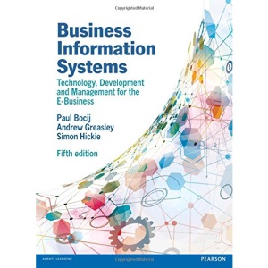 Business Information Systems, 5th edn: Technology, Development and Management for the E-Business