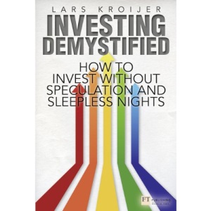 Investing Demystified: How to Invest Without Speculation and Sleepless Nights (Financial Times Series)