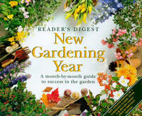 New Gardening Year: A Month-by-month Guide to Success in the Garden (Readers Digest)