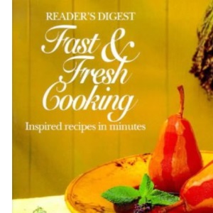 Reader's Digest Fast and Fresh Cooking: Inspired Recipes in Minutes