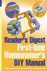 First-Time Homeowner's DIY Manual (Readers Digest)