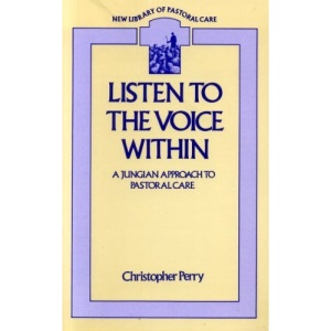 Listen to the Voice within: Jungian Approach to Pastoral Care (New Library of Pastoral Care)