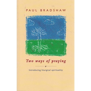 Two Ways of Praying: Introducing Liturgical Spirituality
