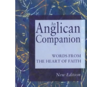 An Anglican Companion: Words at the Heart of Our Faith