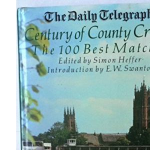 "Daily Telegraph" Century of County Cricket: The 100 Best Matches