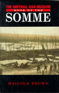 The Imperial War Museum Book of the Somme (Imperial War Museum series)