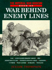 The Imperial War Museum Book of War Behind Enemy Lines: Special Forces in Action, 1940-45