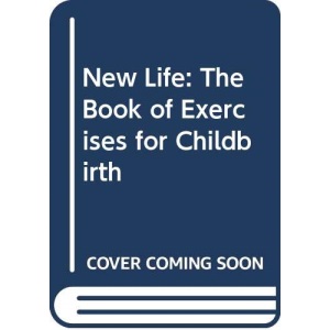 New Life: Book of Exercises for Childbirth