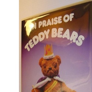 In Praise of Teddy Bears
