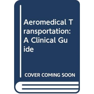 Aeromedical Transportation: A Clinical Guide