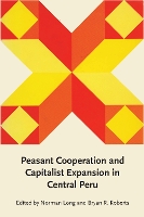 Peasant Cooperation and Capitalist Expansion in Central Peru
