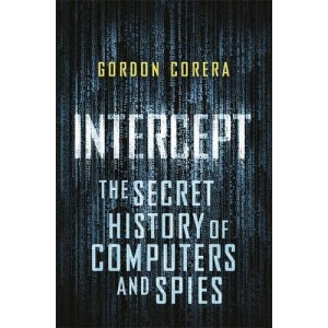 Intercept: The Secret History of Computers and Spies