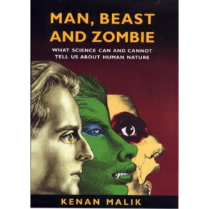 Man, Beast and Zombie: The New Science of Human Nature: What Science Can and Cannot Tell Us About Human Nature